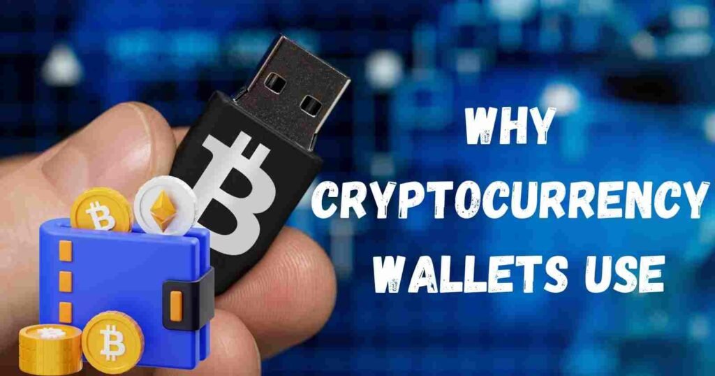 Why Cryptocurrency Wallets use